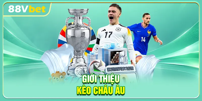 Giới thiệu kèo châu Âu